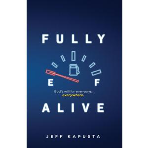 Fully Alive: God's will for everyone, everywhere.