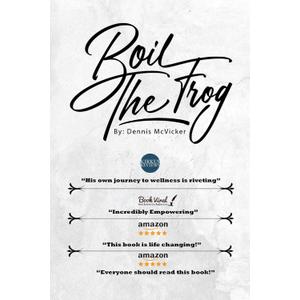 Boil the Frog by Dennis Mcvicker (Book)