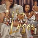 My Baby Mama Is A Loser (Paperback)