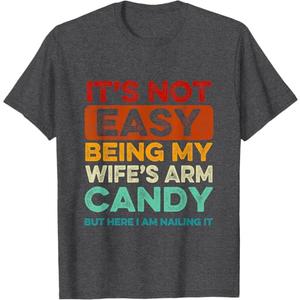 It's Not Easy Being My Wife's Arm Candy Retro Funny Husband T-Shirt, Size 2XL