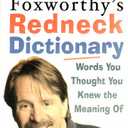 Jeff Foxworthy's Redneck Dictionary: Words You Thought You Knew the Meaning Of