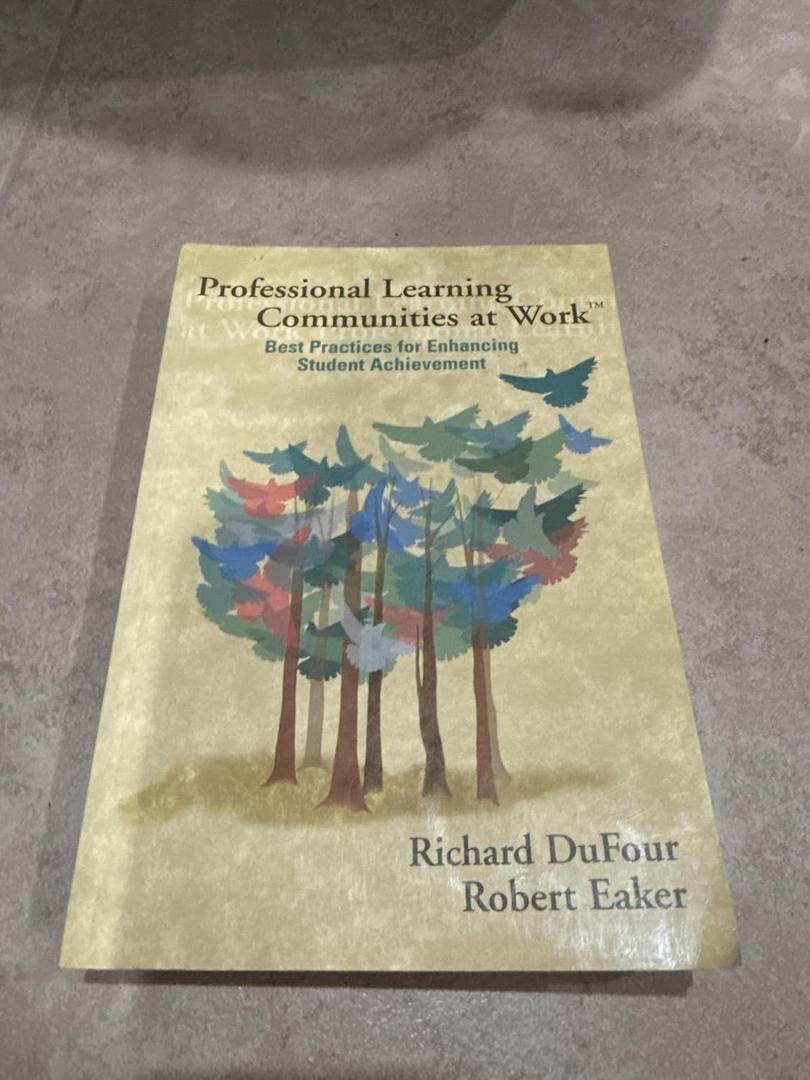 Professional Learning Communities at Work: Best Practices for Enhancing Student Achievement