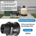 154714 Bulkhead Replacement Parts Kit Fitting Union 2-Inch Fit for Triton II Pool and Spa Sand Cartridge Filter TR50, TR60, TR100, TR140