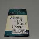 When the Hurt Runs Deep: Healing and Hope for Life's Desperate Moments