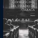 Código Civil Del Estado De Oaxaca (Spanish Edition)