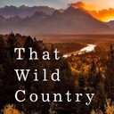 That Wild Country: An Epic Journey through the Past, Present, and Future of America's Public Lands