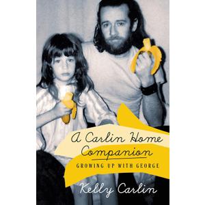 A Carlin Home Companion: Growing Up with George