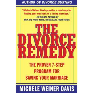 The Divorce Remedy: The Proven 7-Step Program for Saving Your Marriage