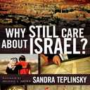 Why Still Care about Israel?: The Sanctity of Covenant, Moral Justice and Prophetic Blessing