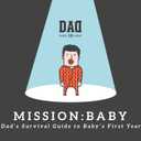 Mission: Baby - Dad's Survival Guide To Baby's First Year