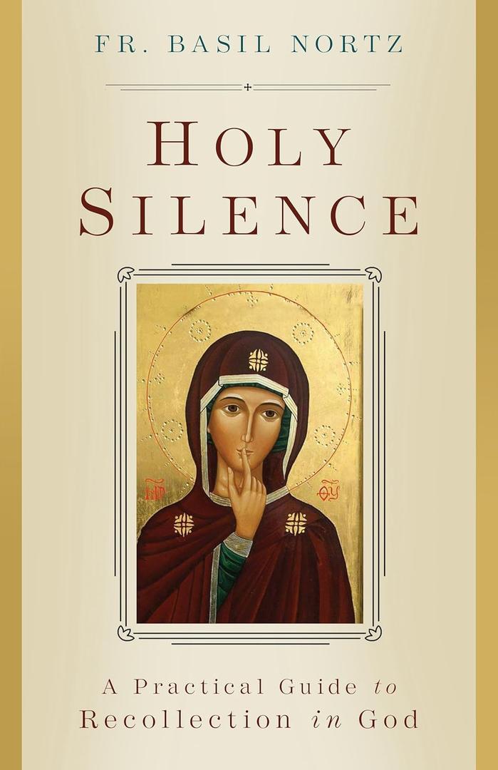 Holy Silence: A Practical Guide to Recollection in God, Paperback