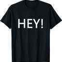 T Shirt That Says Hey for Women & Men T-Shirt,Large