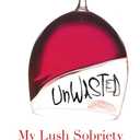 Unwasted: My Lush Sobriety
