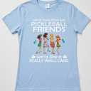 Pickleball We're More Than just Friends We're Like a Really T-Shirt Large
