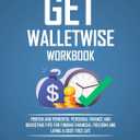 Get Wallet Wise, The Workbook: Powerful Personal Finance and Budgeting Tips for Finding Financial Freedom and Living a Debt-Free Life, Paperback