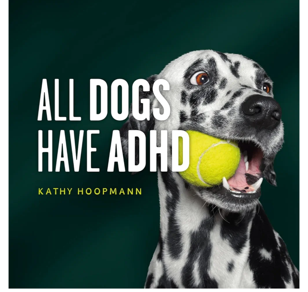 All Dogs Have ADHD: An Affirming Introduction to ADH Book by Kathy HoopMan