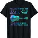 Still Like That Old Time Rock N Roll That Kind of Music T-Shirt, M