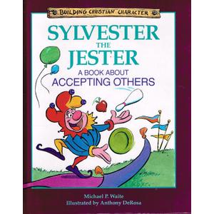 Sylvester the Jester: A Book About Accepting Others (Building Christian Character)