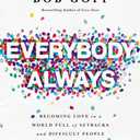 Everybody, Always: Becoming Love in a World Full of Setbacks and Difficult People
