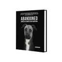 Abandoned: Chronicling the Journeys of Once-Forsaken Dogs