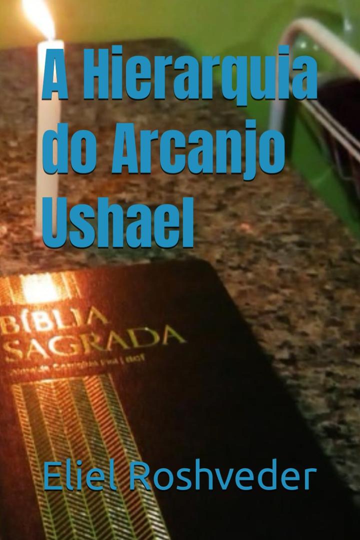 A Hierarquia do Arcanjo Ushael (Srie Anjos da Luz) (Portuguese Edition) Paperback