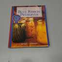 Blue Ribbon Preserves: Secrets to Award-Winning Jams, Jellies, Marmalades and More: A Cookbook