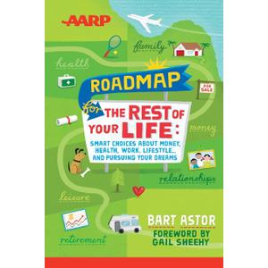 AARP Roadmap for the Rest of Your Life: Smart Choices About Money, Health, Work, Lifestyle ... and Pursuing Your Dreams
