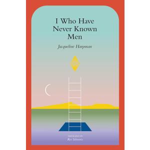 I Who Have Never Known Men