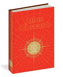 Atlas Obscura: An Explorer's Guide to the World's Hidden Wonders