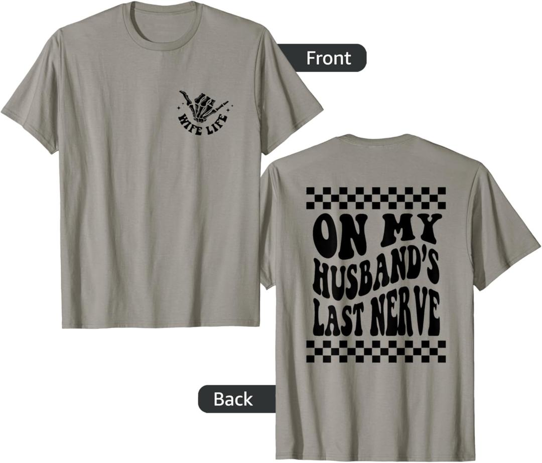 On My Husband's Last Nerve Wife Life - Front and Back T-Shirt