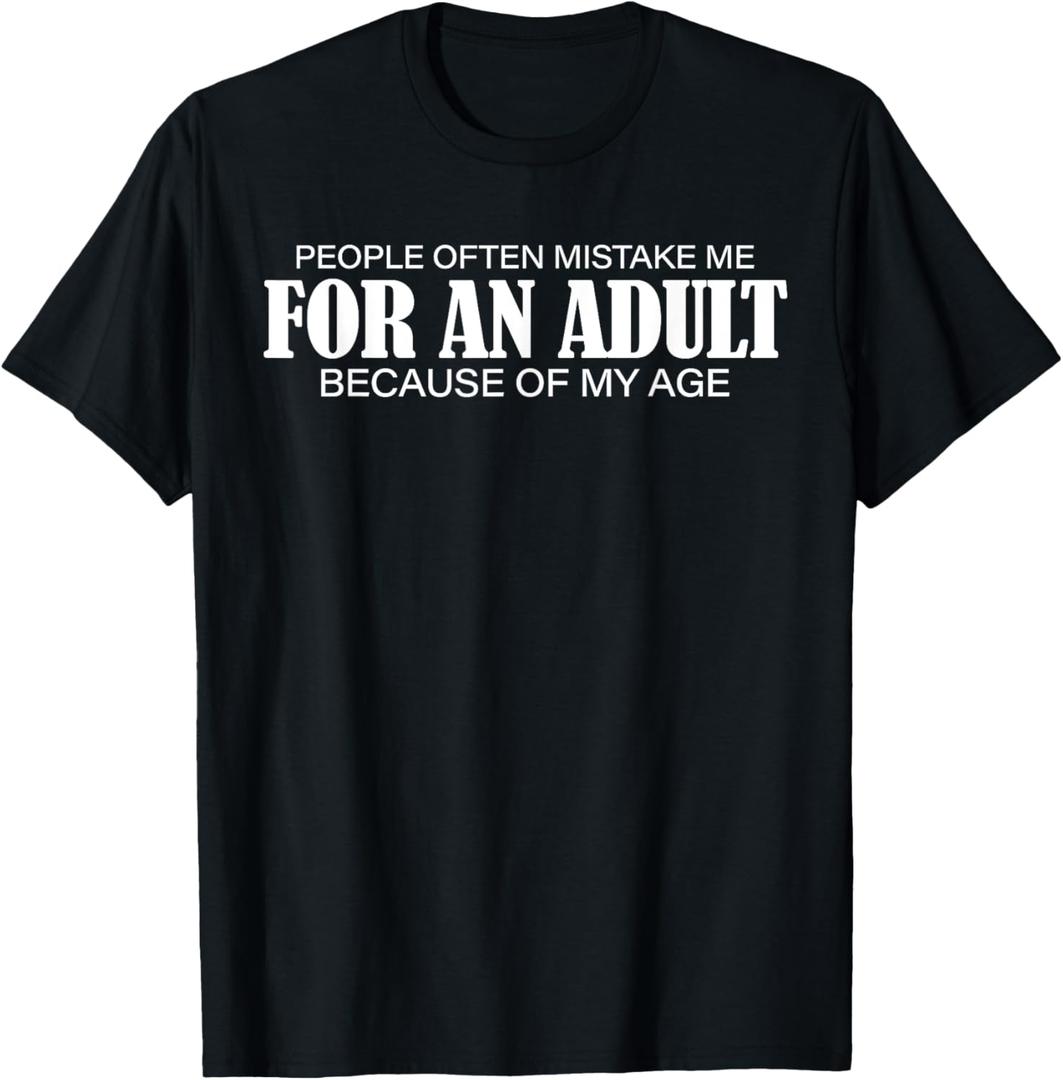 People Often Mistake Me for an Adult Because of My Age Funny T-Shirt Sm
