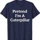 Pretend I'm a Caterpillar Costume Funny Halloween Party Lazy T-Shirt XL