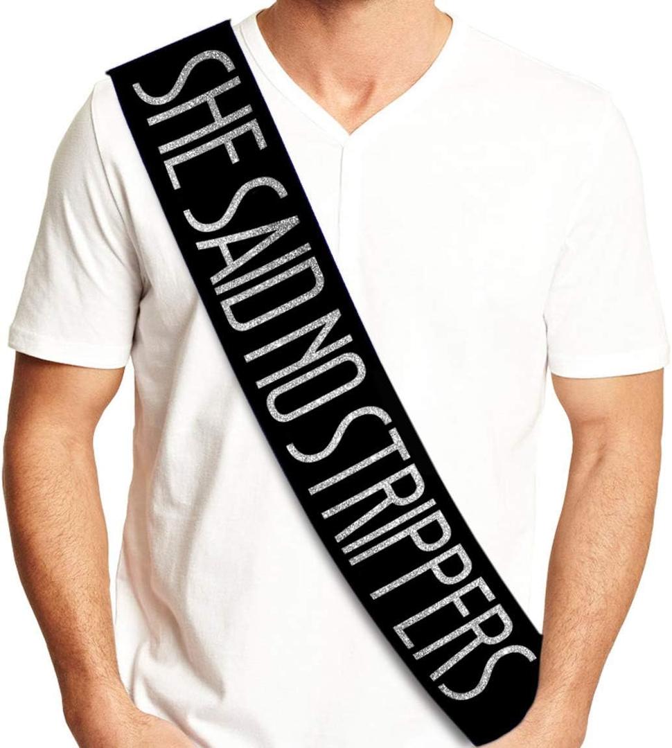 She Said No Strippers Groom Sash - Funny Bachelor Party Sash for Him - Bachelor Party Decorations, Supplies and Gifts