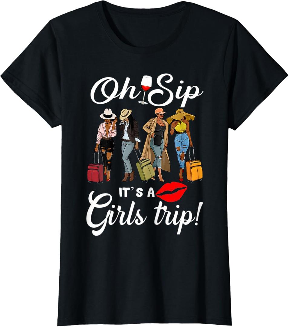 Oh Sip It's A Girls Trip Funny Wine Party Black Women Queen T-Shirt, XL 