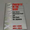 Prophets in the Dark: How Xerox Reinvented Itself and Beat Back the Japanese