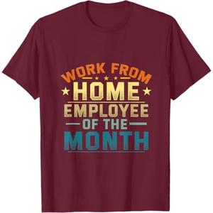 Funny Work From Home Employee Of The Month Home Office T-Shirt (Medium, Burgundy)