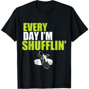 Tap Dance Shirt Every Day I'm Shufflin' T-Shirt, Men, S