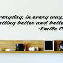 Vinyl Wall Quote Decals for Home - Everyday, in Every Way, Im Getting Better and Better Emile Coute Stylish Wall Sticker for Easy Home Decoration - Size: 12 Inch X 47 Inch