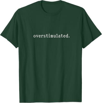 overstimulated. T-Shirt, Dark Gree, S