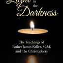 Light in the Darkness: The Teachings of Father James Keller, M.M., and the Christophers