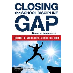 Closing the School Discipline Gap: Equitable Remedies for Excessive Exclusion (Disability, Culture, and Equity Series)