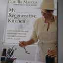 My Regenerative Kitchen: Plant-Based Recipes and Sustainable Practices to Nourish Ourselves and the Planet