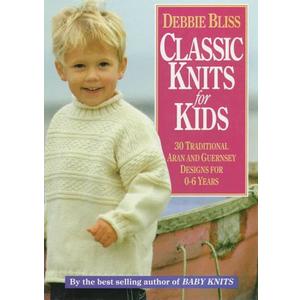 Classic Knits for Kids: Thirty Traditional Aran and Guernsey Designs for 0-6 Years