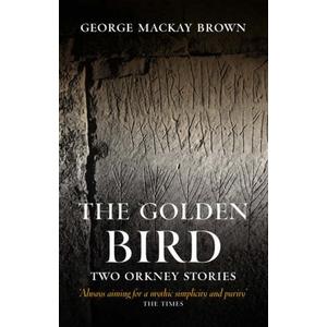 The Golden Bird: Two Orkney Stories by George Mackay Brown (4-Sep-2008) Paperback