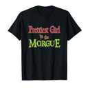 Prettiest Girl In The Morgue T-Shirt XL