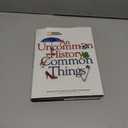 Uncommon History of Common Things, An
