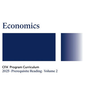 2025 CFA® Program Prerequisite Reading Volume 2: Economics