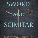Sword and Scimitar: Fourteen Centuries of War between Islam and the West