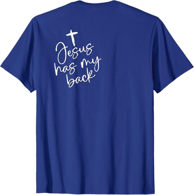 Jesus Has My Back (on back) T-Shirt (Small)