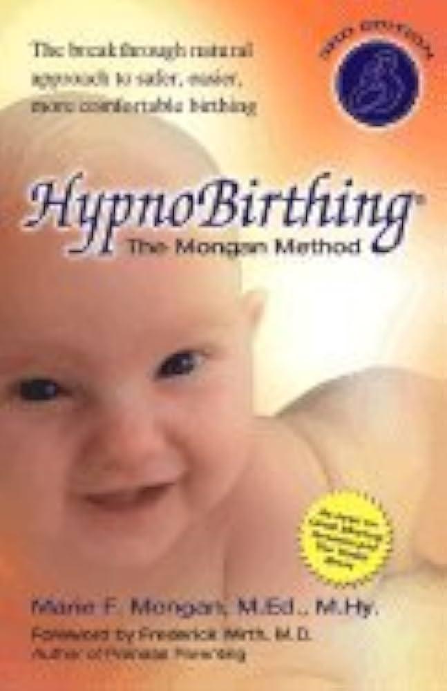 HypnoBirthing: The Mongan Method: A natural approach to a safe, easier, more comfortable birthing (3rd Edition)